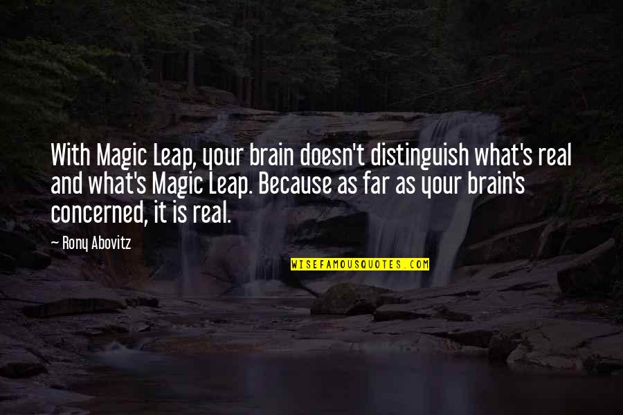 Abisso Significato Quotes By Rony Abovitz: With Magic Leap, your brain doesn't distinguish what's Abisso Significato Quotes By Rony Abovitz: With Magic Leap, your brain doesn't distinguish what's