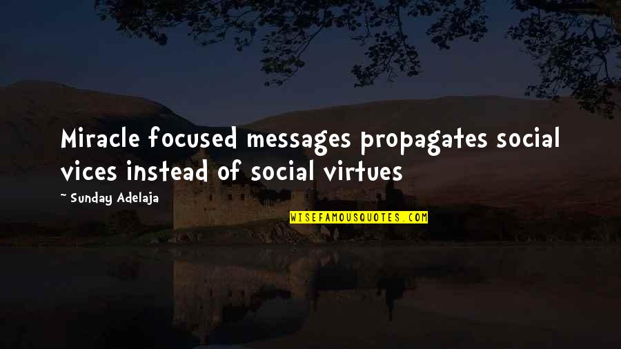 Abisul Sufletului Quotes By Sunday Adelaja: Miracle focused messages propagates social vices instead of