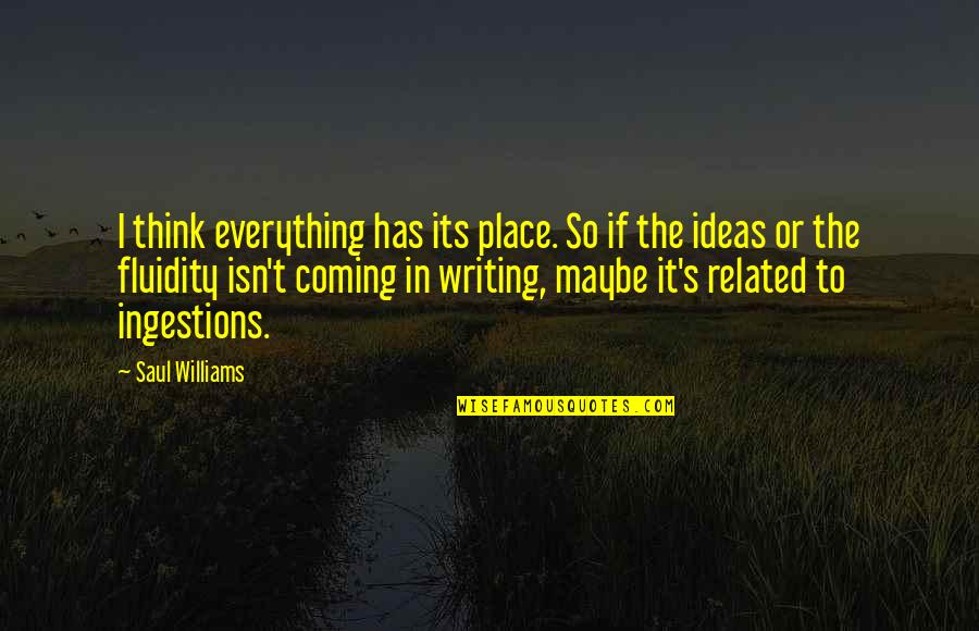 Abitare Conjugation Quotes By Saul Williams: I think everything has its place. So if