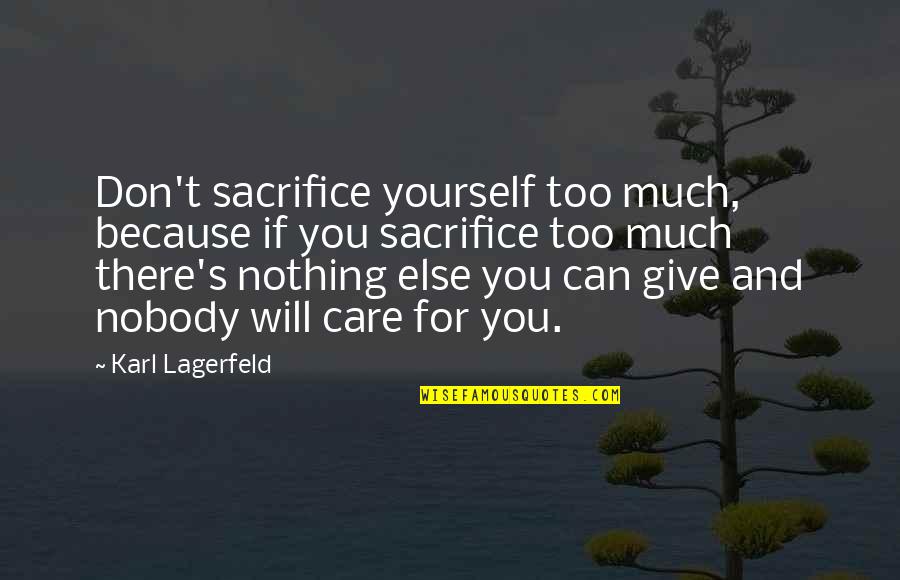 Abitazione In English Quotes By Karl Lagerfeld: Don't sacrifice yourself too much, because if you