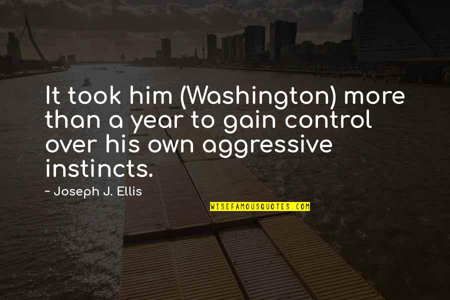 Abituarsi In Inglese Quotes By Joseph J. Ellis: It took him (Washington) more than a year
