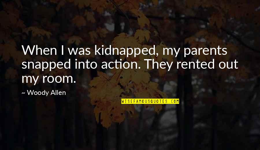 Abituarsi In Inglese Quotes By Woody Allen: When I was kidnapped, my parents snapped into