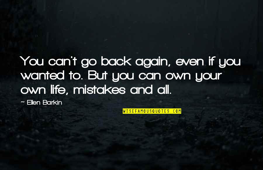 Abiud Towing Quotes By Ellen Barkin: You can't go back again, even if you Abiud Towing Quotes By Ellen Barkin: You can't go back again, even if you