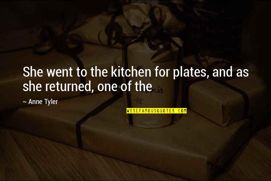 Abiz Construction Quotes By Anne Tyler: She went to the kitchen for plates, and