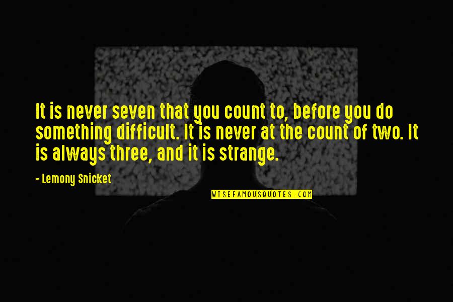 Abizaid Map Quotes By Lemony Snicket: It is never seven that you count to, Abizaid Map Quotes By Lemony Snicket: It is never seven that you count to,