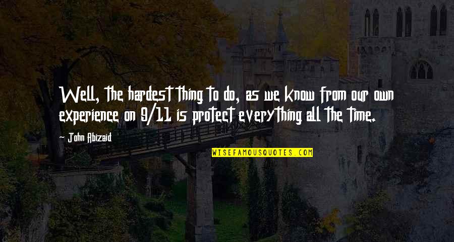 Abizaid Quotes By John Abizaid: Well, the hardest thing to do, as we Abizaid Quotes By John Abizaid: Well, the hardest thing to do, as we