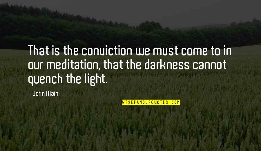 Abizaid Quotes By John Main: That is the conviction we must come to Abizaid Quotes By John Main: That is the conviction we must come to