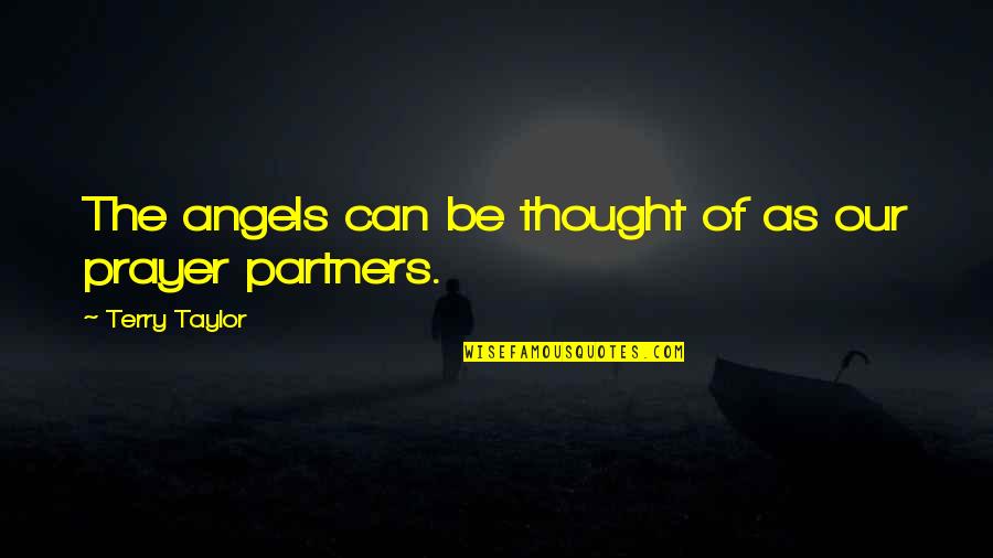 Abizaid Quotes By Terry Taylor: The angels can be thought of as our Abizaid Quotes By Terry Taylor: The angels can be thought of as our