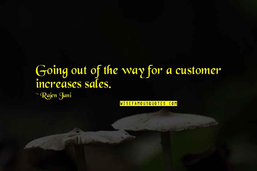 Abjure Enemy Quotes By Rajen Jani: Going out of the way for a customer