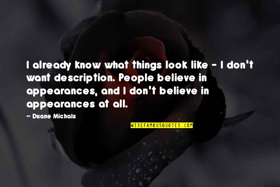Abjuring Charms Quotes By Duane Michals: I already know what things look like -
