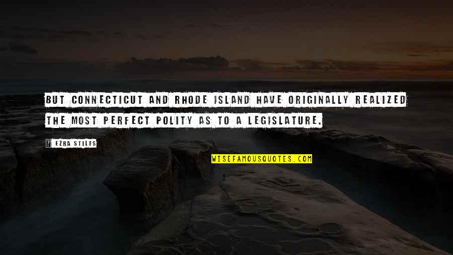 Ablazing Tan Quotes By Ezra Stiles: But Connecticut and Rhode Island have originally realized