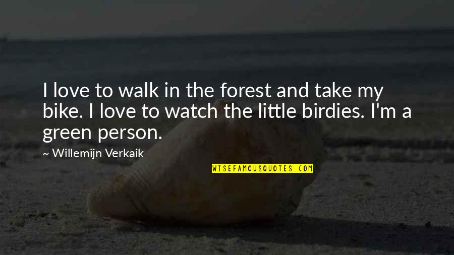 Ablazing Tan Quotes By Willemijn Verkaik: I love to walk in the forest and