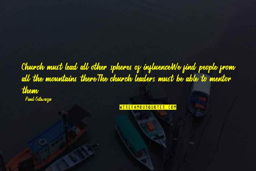Able Leader Quotes By Paul Gitwaza: Church must lead all other spheres of influence.We Able Leader Quotes By Paul Gitwaza: Church must lead all other spheres of influence.We