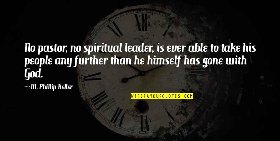 Able Leader Quotes By W. Phillip Keller: No pastor, no spiritual leader, is ever able Able Leader Quotes By W. Phillip Keller: No pastor, no spiritual leader, is ever able