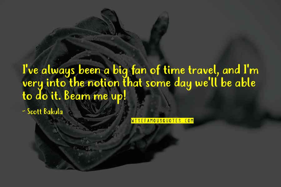 Able To Travel Quotes By Scott Bakula: I've always been a big fan of time