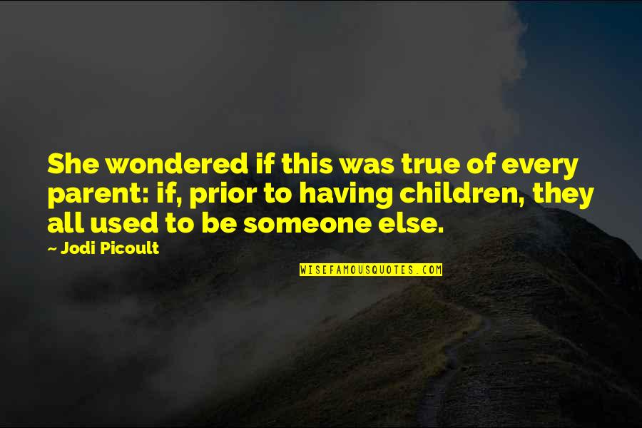 Abled Person Quotes By Jodi Picoult: She wondered if this was true of every