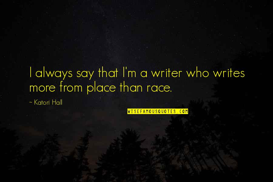 Ablestik Quotes By Katori Hall: I always say that I'm a writer who