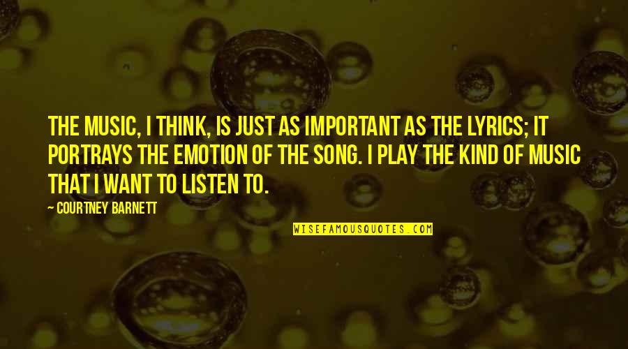 Abligurition Quotes By Courtney Barnett: The music, I think, is just as important