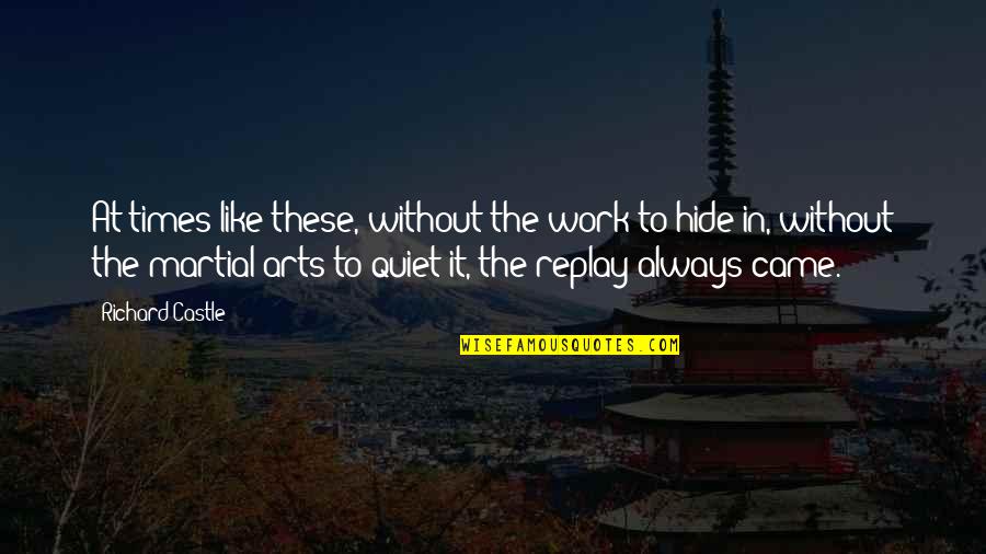 Abloh Jordan Quotes By Richard Castle: At times like these, without the work to