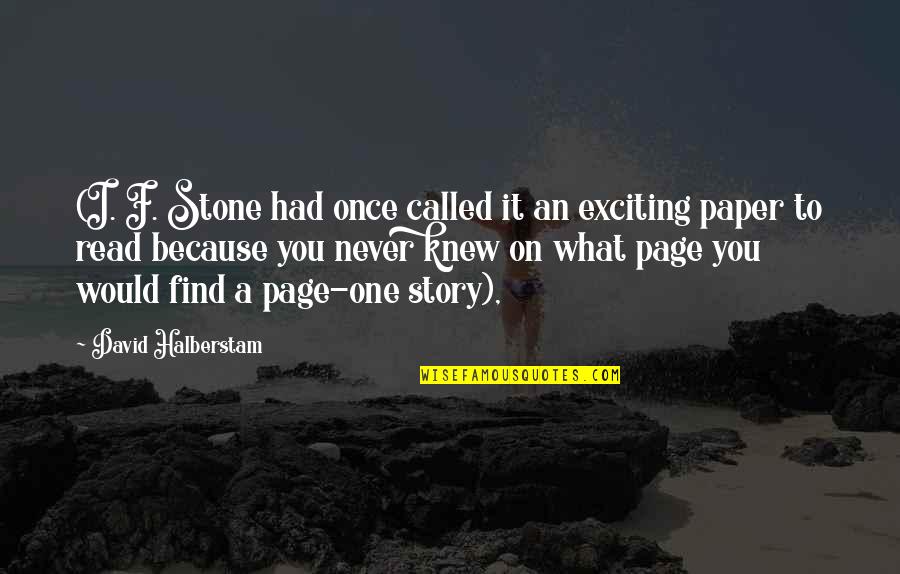 Ablow Karens Dmd Quotes By David Halberstam: (I. F. Stone had once called it an