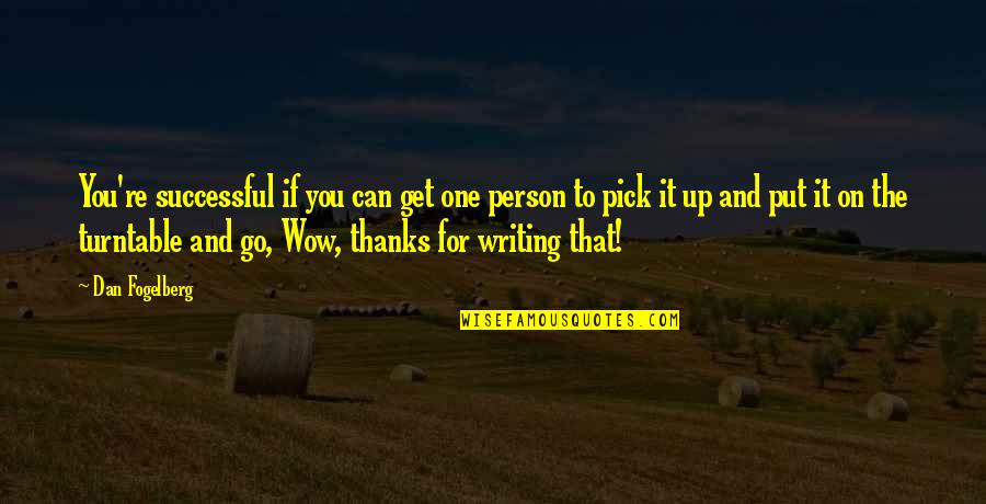 Ablucja Quotes By Dan Fogelberg: You're successful if you can get one person Ablucja Quotes By Dan Fogelberg: You're successful if you can get one person