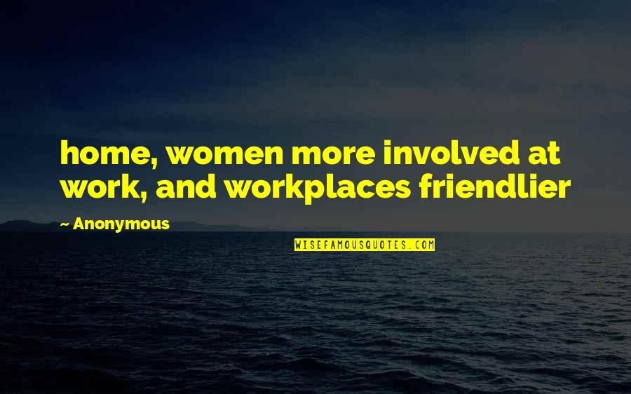 Ablum Quotes By Anonymous: home, women more involved at work, and workplaces