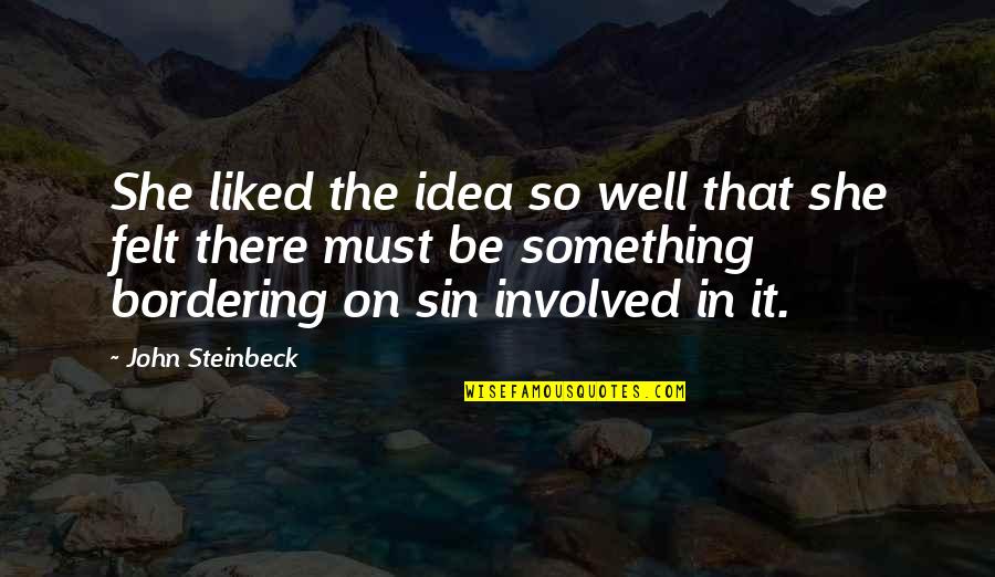 Ablution Area Quotes By John Steinbeck: She liked the idea so well that she