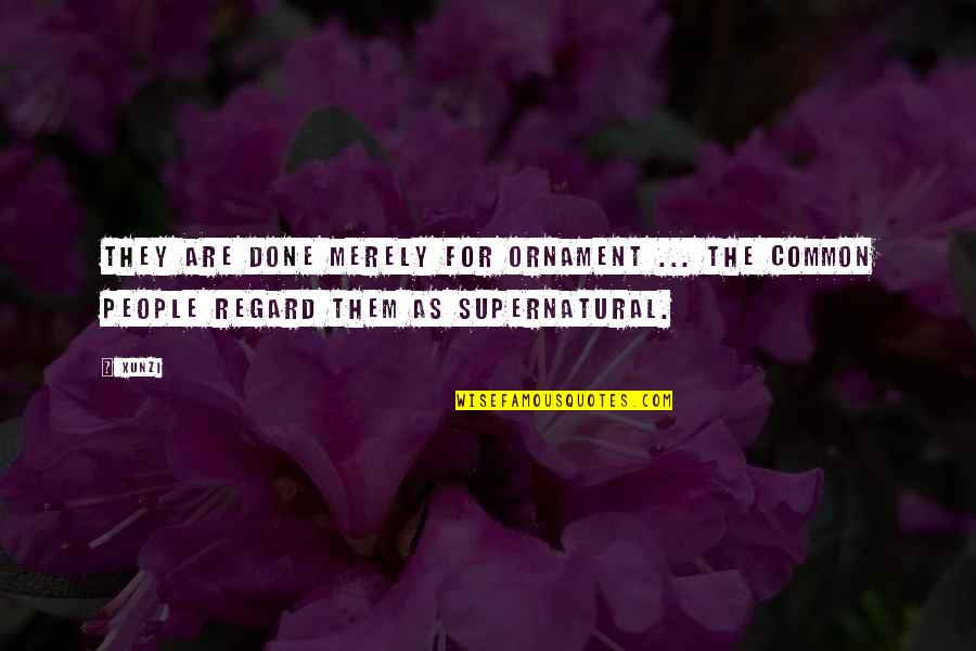 Abnegada Sinonimos Quotes By Xunzi: They are done merely for ornament ... the