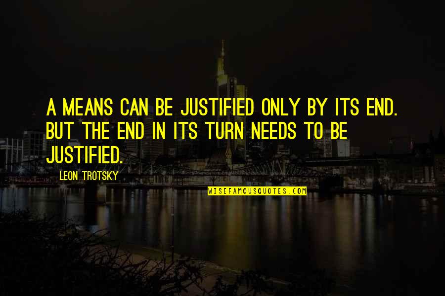 Abner Bewitched Quotes By Leon Trotsky: A means can be justified only by its