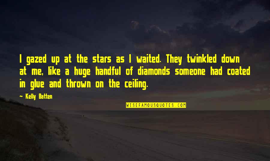Abnormality In Psychology Quotes By Kelly Batten: I gazed up at the stars as I