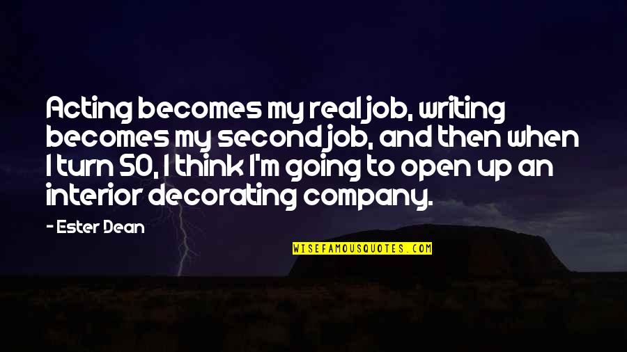 Abnur Tharn Quotes By Ester Dean: Acting becomes my real job, writing becomes my