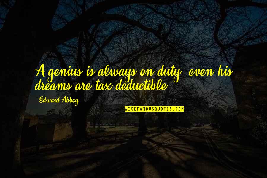 Aboagye V Quotes By Edward Abbey: A genius is always on duty; even his