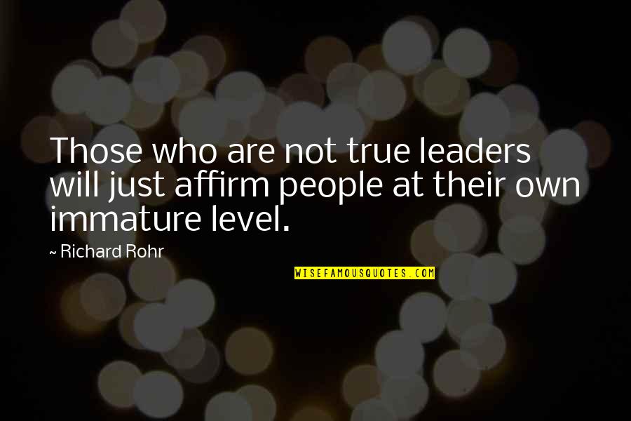 Aboderin Talabi Quotes By Richard Rohr: Those who are not true leaders will just