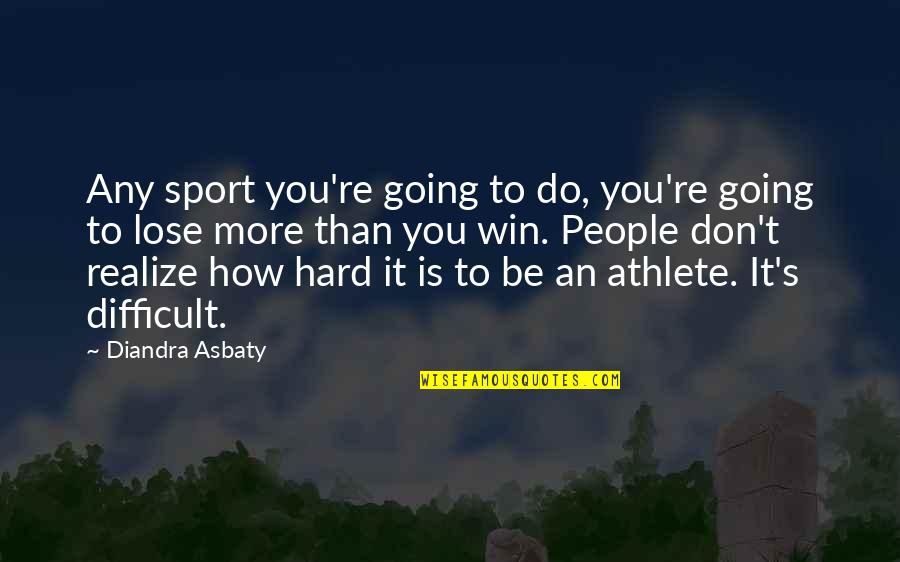 Abodes Quotes By Diandra Asbaty: Any sport you're going to do, you're going