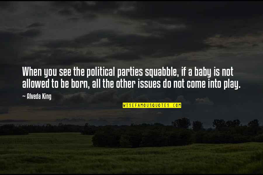Abodh Institution Quotes By Alveda King: When you see the political parties squabble, if Abodh Institution Quotes By Alveda King: When you see the political parties squabble, if