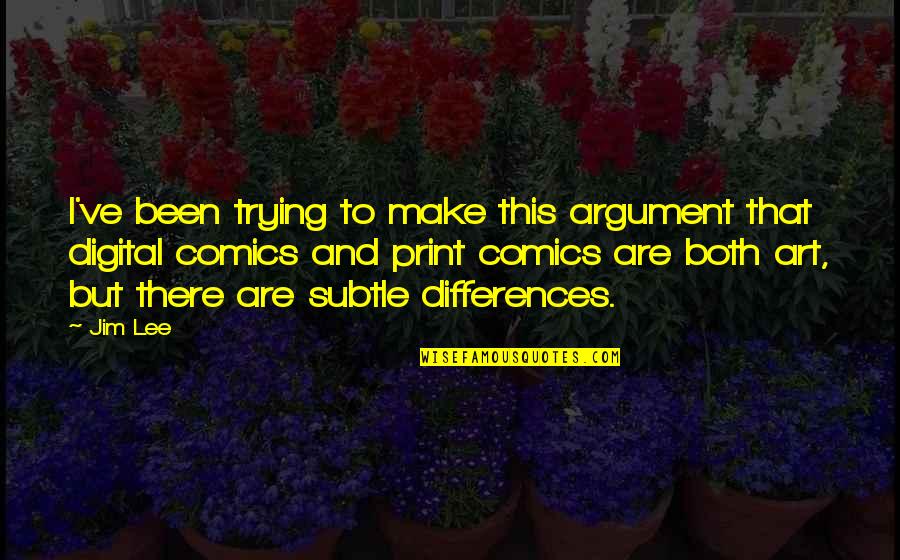 Abodh Institution Quotes By Jim Lee: I've been trying to make this argument that Abodh Institution Quotes By Jim Lee: I've been trying to make this argument that