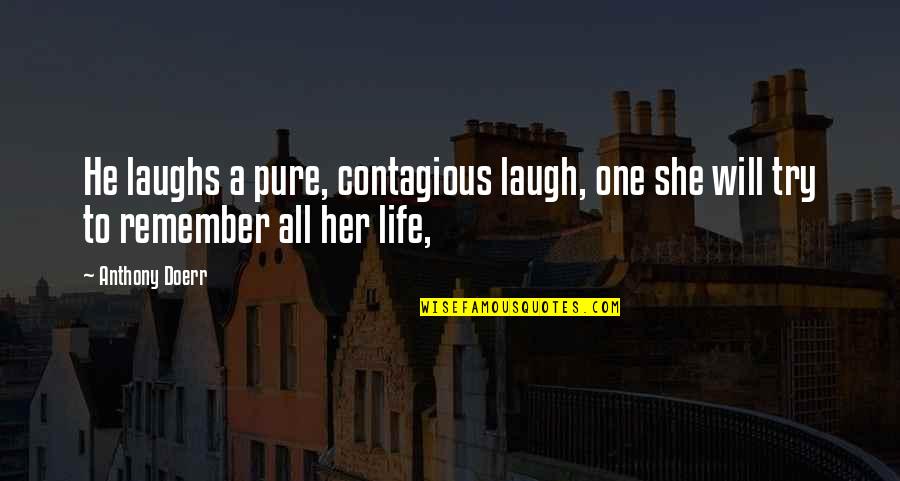 Abodunrin Sulaimon Quotes By Anthony Doerr: He laughs a pure, contagious laugh, one she