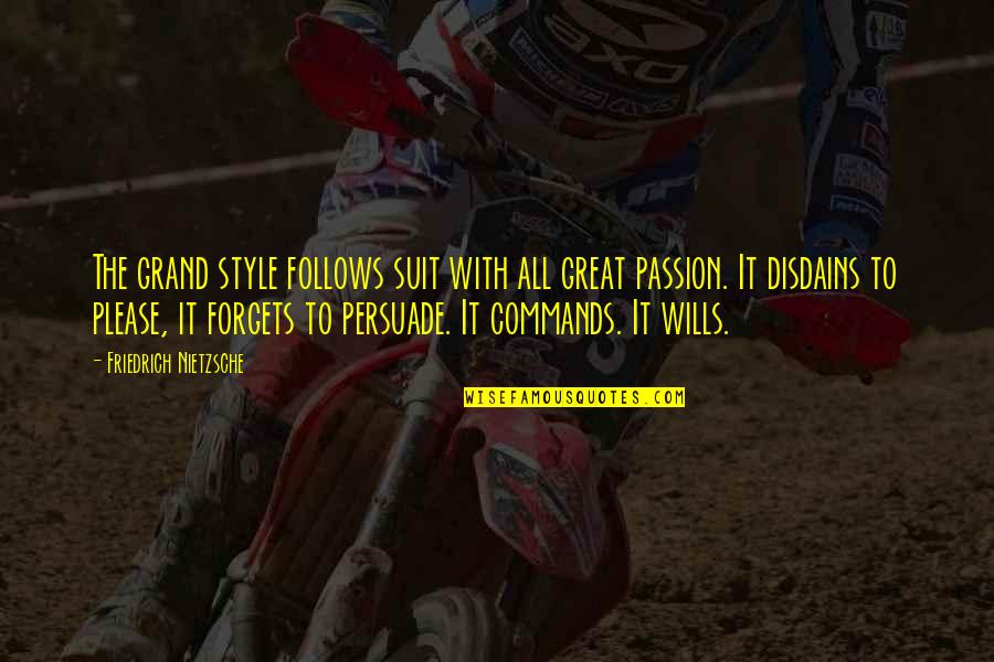 Abogado En Quotes By Friedrich Nietzsche: The grand style follows suit with all great Abogado En Quotes By Friedrich Nietzsche: The grand style follows suit with all great