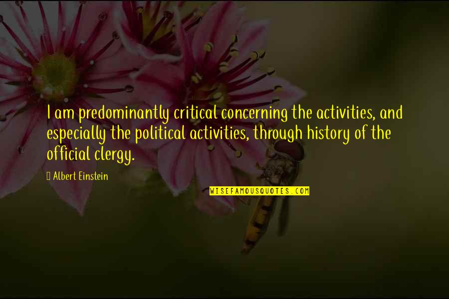 Abogin Quotes By Albert Einstein: I am predominantly critical concerning the activities, and