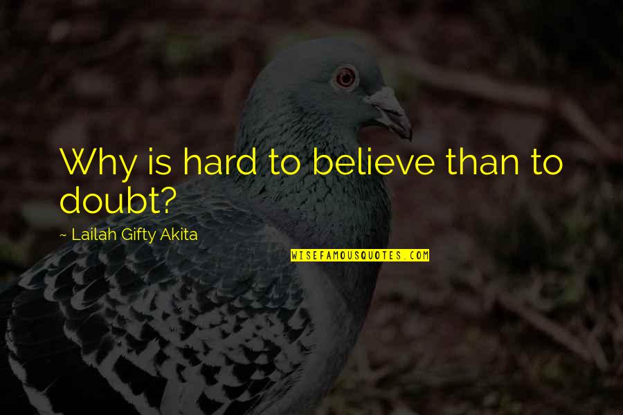 Aboie De Chien Quotes By Lailah Gifty Akita: Why is hard to believe than to doubt? Aboie De Chien Quotes By Lailah Gifty Akita: Why is hard to believe than to doubt?
