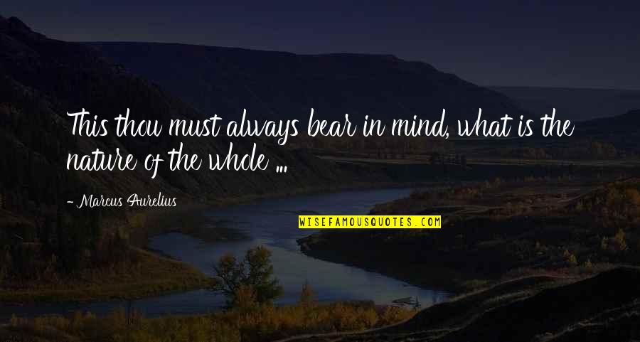 Aboim Number Quotes By Marcus Aurelius: This thou must always bear in mind, what