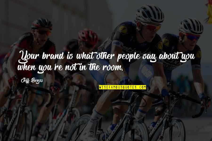 Aboke School Quotes By Jeff Bezos: Your brand is what other people say about