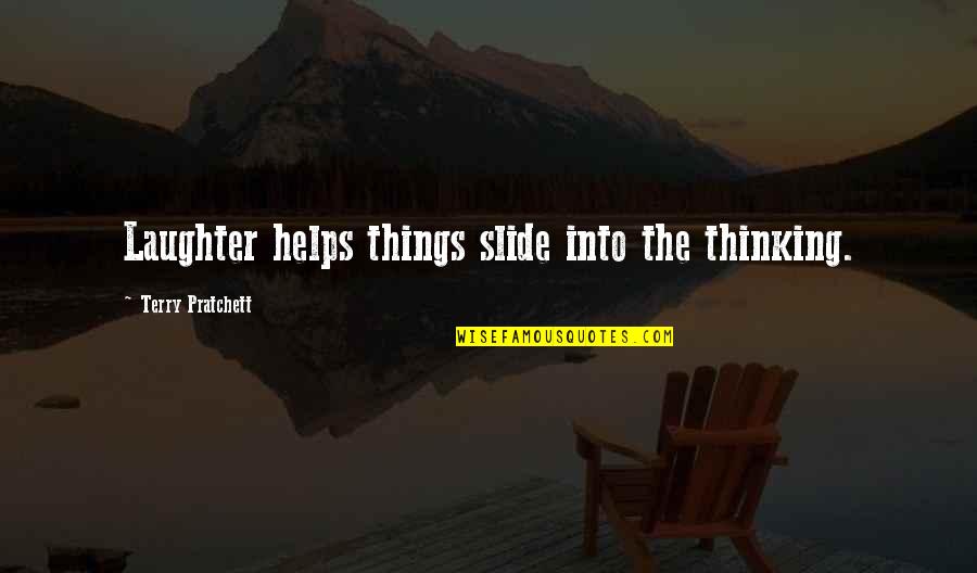 Abolido Definicion Quotes By Terry Pratchett: Laughter helps things slide into the thinking. Abolido Definicion Quotes By Terry Pratchett: Laughter helps things slide into the thinking.