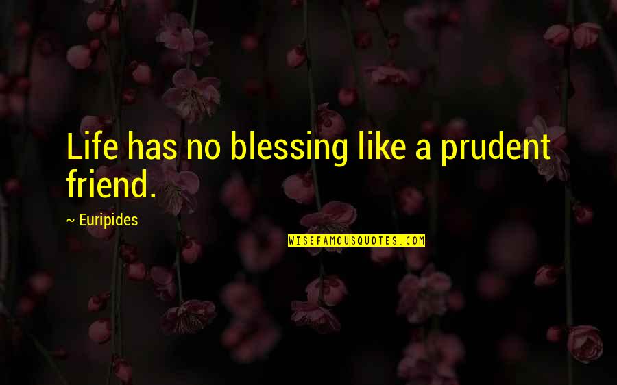 Abolish Electoral College Quotes By Euripides: Life has no blessing like a prudent friend.