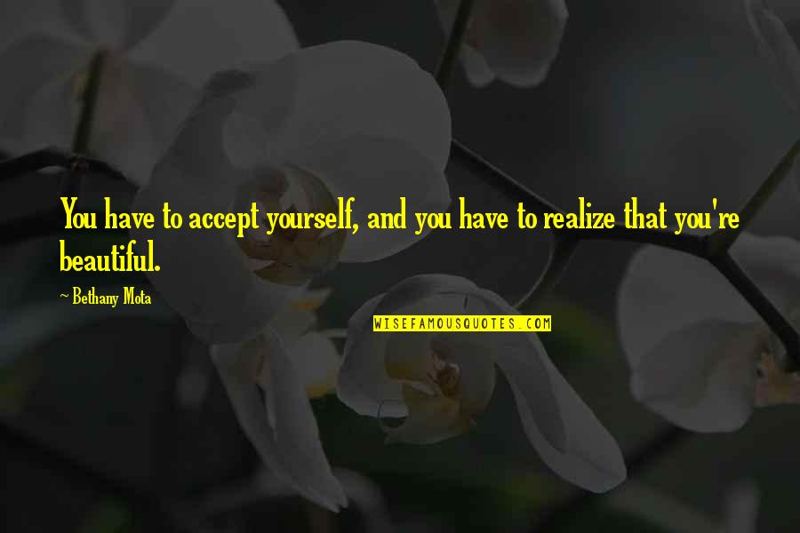 Abolished Synonyms Quotes By Bethany Mota: You have to accept yourself, and you have