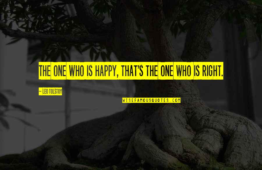 Abolitionists By Hagedorn Quotes By Leo Tolstoy: The one who is happy, that's the one