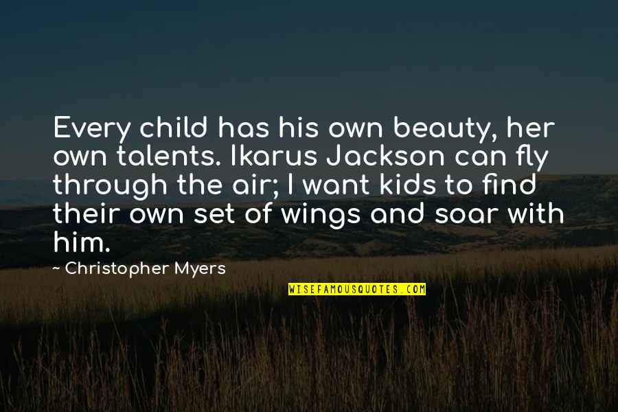 Abomb Quotes By Christopher Myers: Every child has his own beauty, her own Abomb Quotes By Christopher Myers: Every child has his own beauty, her own