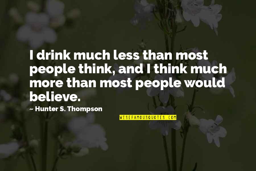 Abominate Crossword Quotes By Hunter S. Thompson: I drink much less than most people think, Abominate Crossword Quotes By Hunter S. Thompson: I drink much less than most people think,