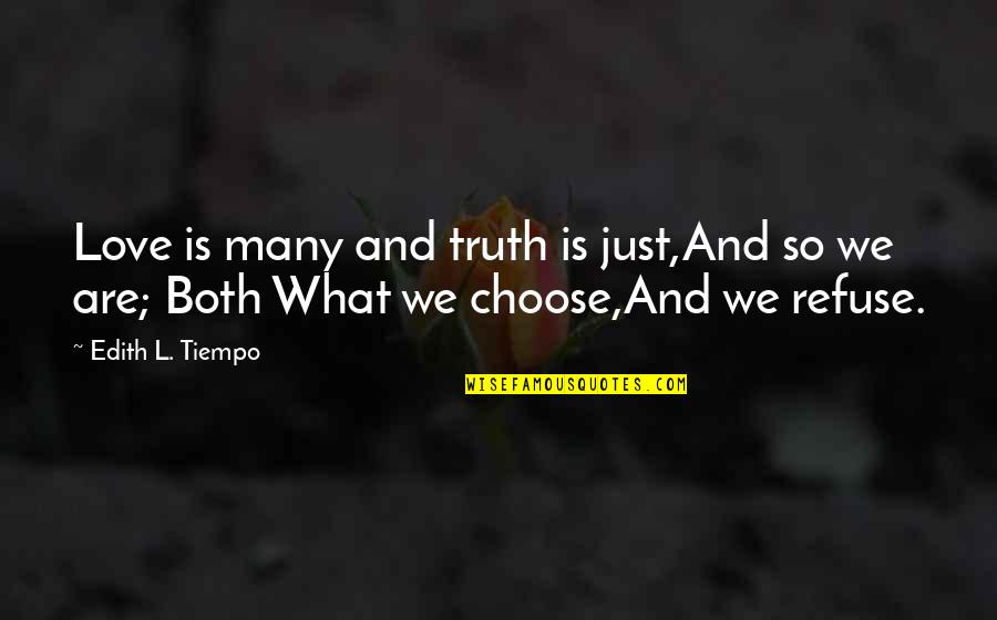 Abood Al Quotes By Edith L. Tiempo: Love is many and truth is just,And so