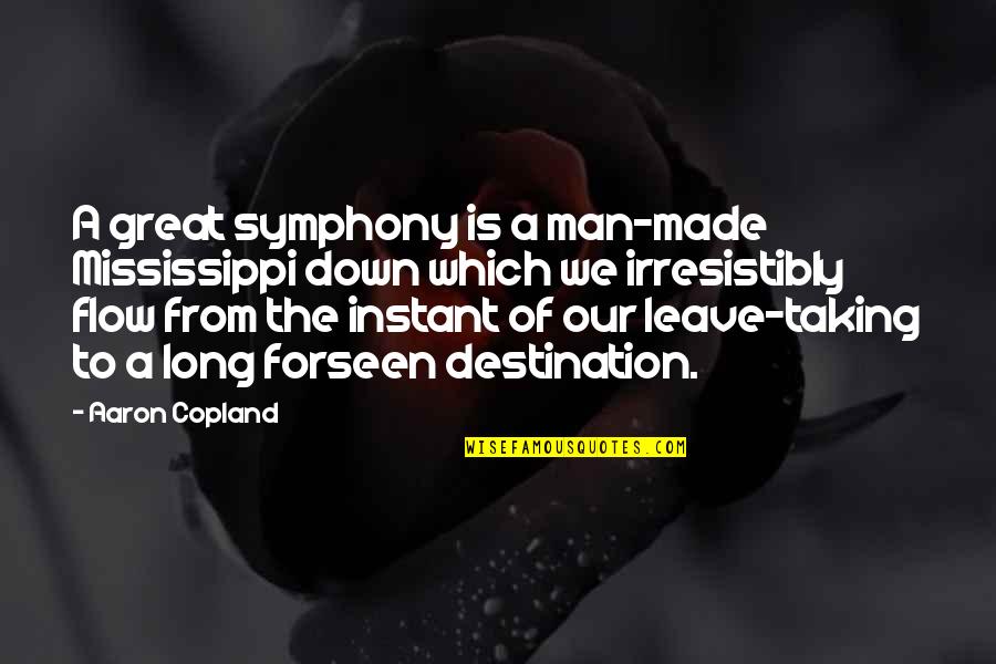 Abordaje Hematuria Quotes By Aaron Copland: A great symphony is a man-made Mississippi down